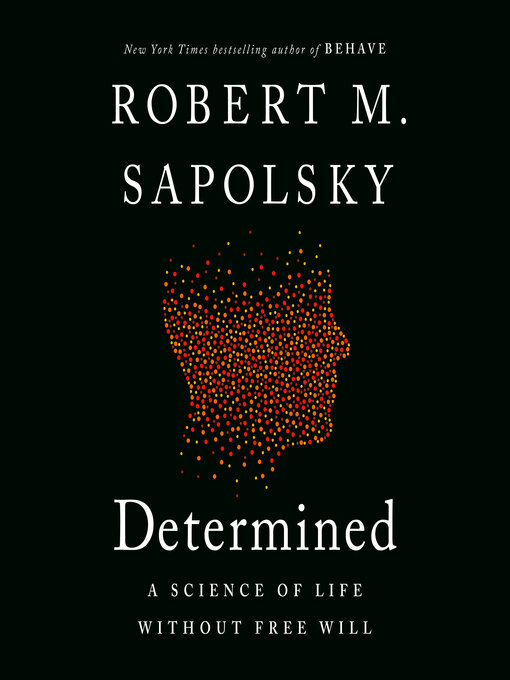 Title details for Determined by Robert M. Sapolsky - Available